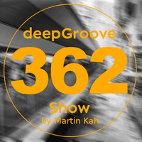 deepGroove Show 362 by deepGroove [Show] by Martin Kah
