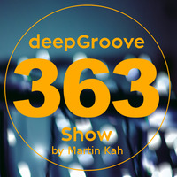 deepGroove Show 363 by deepGroove [Show] by Martin Kah