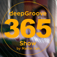 deepGroove Show 365 by deepGroove [Show] by Martin Kah