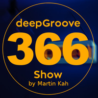 deepGroove Show 366 by deepGroove [Show] by Martin Kah