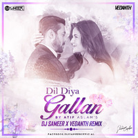 Dil Diayn Gallan - Dj Sameer X Vedanth Remix   by Dj Sameer