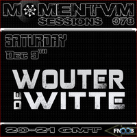 Momentvm Sessions 078 - Wouter de Witte - 20171209 by Momentvm Records