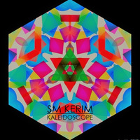 SM KERIM - Kaleidoscope (no.11 - 2017) by SM KERIM