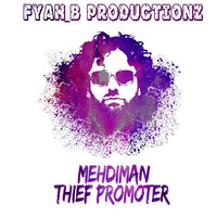 Mehdiman- Thief Promoter ( Riddim Prod. By Fyah B Music ) by mehdiman