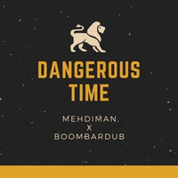 Mehdiman - Dangerous Time (riddim Prod. By Boombardub ) by mehdiman