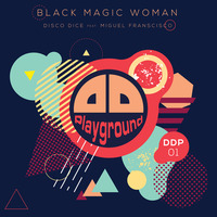 Disco Dice Feat. Miguel Francisco - Black Magic Woman (Extended Mix) by DISCO DICE