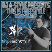 DJ A-Style Presents This Is Freestyle Yearmix 2017 by A-Style