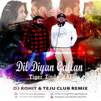 Dil Diyan Gallan - Tiger Zinda Hai - Dj Rohit &amp; Teju Remix by DJ Rohit Rao