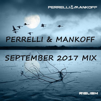 Perrelli & Mankoff - September 2017 Mix by Chaim Mankoff / Perrelli & Mankoff