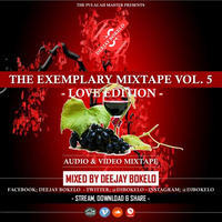 THE EXEMPLARY MIXTAPE VOL.5 [LOVERS EDITION] - DJ BOKELO by Pulalah Master