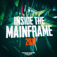 Inside The Mainframe 2017 - Continuous Mix By Twenty Freeze by Twenty Freeze
