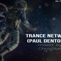 Trance Network Mix (Paul Denton) - (mixed ChrisStation) http://chrisstation.siteboard.eu/ by Chris Station