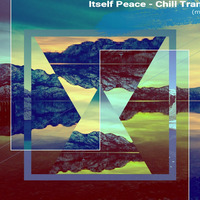 Itself Peace - Chill Trance Ambient Mix - (mixed by ChrisStation) http://chrisstation.siteboard.eu/ by Chris Station