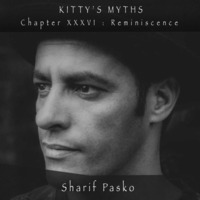 Kitty's Myths - Chapter XXXVI : Reminiscence by Sharif Pasko by Sharif Pasko
