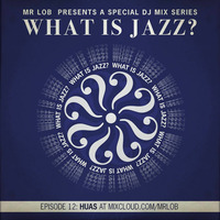 What Is Jazz? Vol.12 with Huas by Mr Lob
