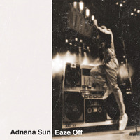 Eaze Off by Adnana Sun