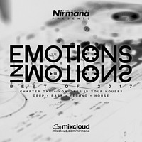 Emotions In Motions Best of 2017 (Chapter 1 - How Deep Is Your House?) by Nirmana
