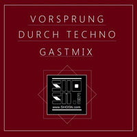 Vorsprung durch Techno (Gastmix) by S H O S N