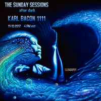 THE SUNDAY SESSIONS AFTER DARK 11-12-2017 by Karl Bacon