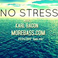 NO STRESS TUESDAY'S W/ KARL BACON 01-24-2017 by Karl Bacon