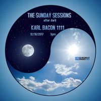 THE SUNDAY SESSIONS AFTER DARK 12-10-2017 by Karl Bacon