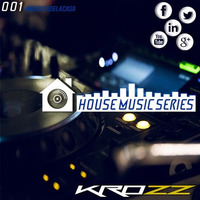Krozz - House Music Series 001 by Dj Krozz