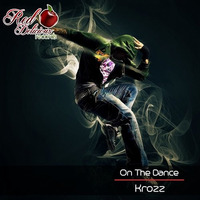 Krozz - On The Dance (Original Mix) by Dj Krozz