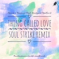 Above &amp; Beyond Feat. Richard Bedford - Thing Called Love (Soul Strike Remix) by Soul Strike