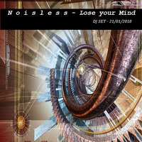 Noisless -   Lose your Mind ( Tech House Dj set 21/01/2018 ) by Noisless