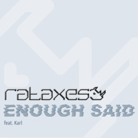 Rataxes - Enough Said by Rataxes