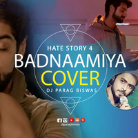 Badnaamiyan (Cover Version) DJ Parag Biswas by EDM Producers of BD