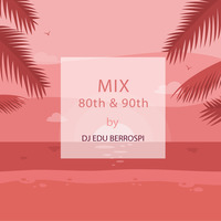 DJ EDU - MIX 80th &amp; 90th - Previa by DJ EDU BERROSPI
