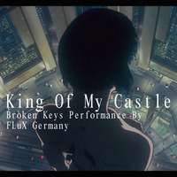 King Of My Castle - Broken Keys Performance by FLuX Germany by FLuX Germany