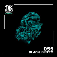 Carypla Techno Factory Podcast #055 Mixed By Black Sistem by Black Sistem ( Mephyst Label / Technological Recordings )