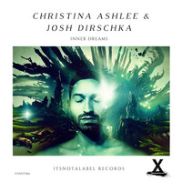 Christina Ashlee &amp; Josh Dirschka - Inner Dreams (Original Mix) Out Now! by Josh Dirschka