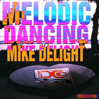 MIKE DELIGHT - MELODIC DANCING (#FreeMixtapeForU) ★ Best Deep Vocal House &amp; Chill Club Sound ★ by Mike Delight