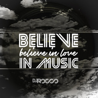 Believe in Music by DJ Rocco