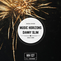 Danny Slim - Guest Mix - Music Horizons @ MH127 Ddecember 2017 NEY by Stefchou Rumenov Rahnev