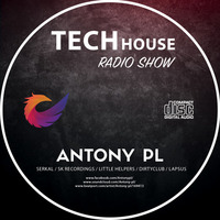 Tech House Radio Show with Antony PL (Guest Mix) by Stefchou Rumenov Rahnev