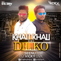 KHALI KHALI DIL KO ( REMIX ) DJ SEENU KGP AND DJ VICKY DVK by Dj Seenu KGp