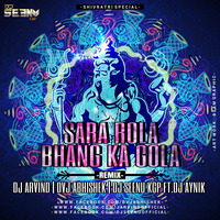 SARA ROLA BHANG KA GOLA [ REMIX ] DJ ARVIND DVJ ABHISHEK AND DJ SEENU KGP FT DJ AYNIK by Dj Seenu KGp