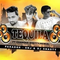 Tequila - Chandhan Shetty ( Paradox Sn-J X  Snasty Remix ) by SNJ