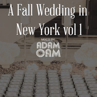 A Fall Wedding in New York Vol 1 - Mixed by Adam Oam by AdamOam