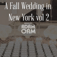 A Fall Wedding in New York Vol 2 - Mixed by Adam Oam by AdamOam