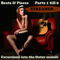 Streamer- Beats and Pieces (Part 1 till part 6) Excursions into the outer sounds. (Free Download) by STREAMER