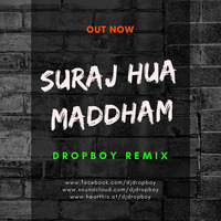 Suraj Hua Maddham (Remix) by DROPBOY