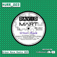 Urban Rave Radio #003 (05-01-2018) by David Mart