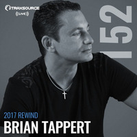 Traxsource LIVE! #152 2017 Rewind with Brian Tappert by Traxsource LIVE!