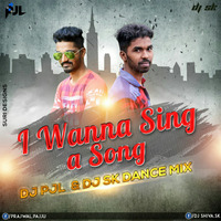 I WANNA SING SONG DANCE MIX DJ PJL & SK by Prajwal Pajju
