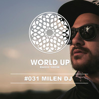 Milen DJ - World Up Radio Show #31 by World Up